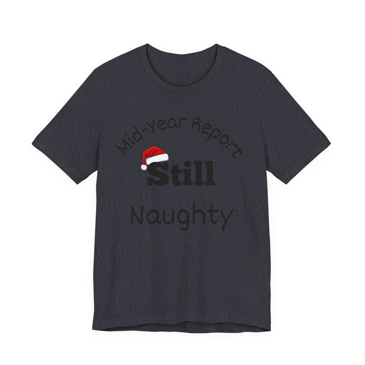 Christmas in July Unisex Tee - Mid-Year Report Still Naughty