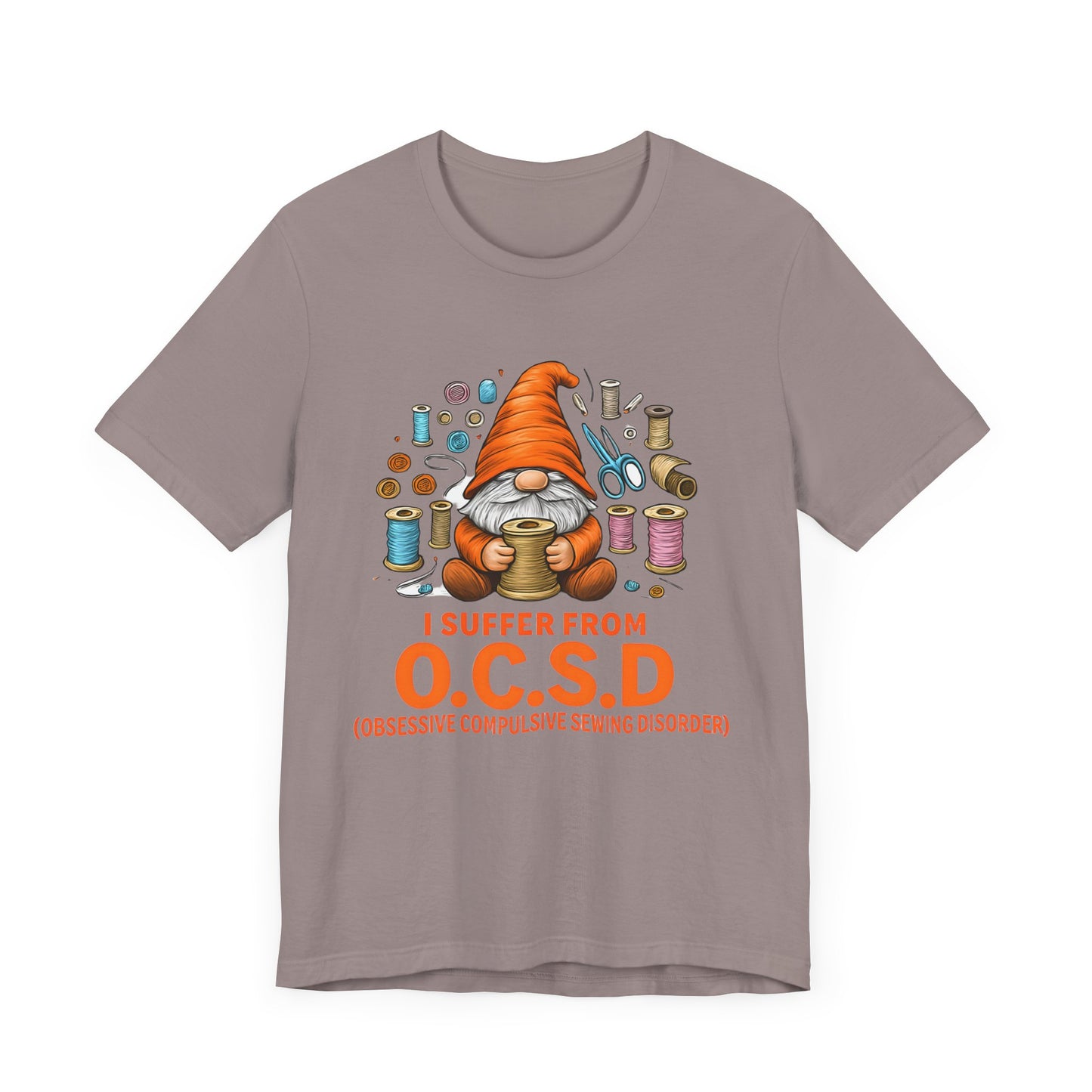 I Suffer from O.C.S.D. Unisex Jersey Tee, Funny Crafting Shirt, Gifting for Crafters, Sewers and Creatives, Hobbyist Apparel