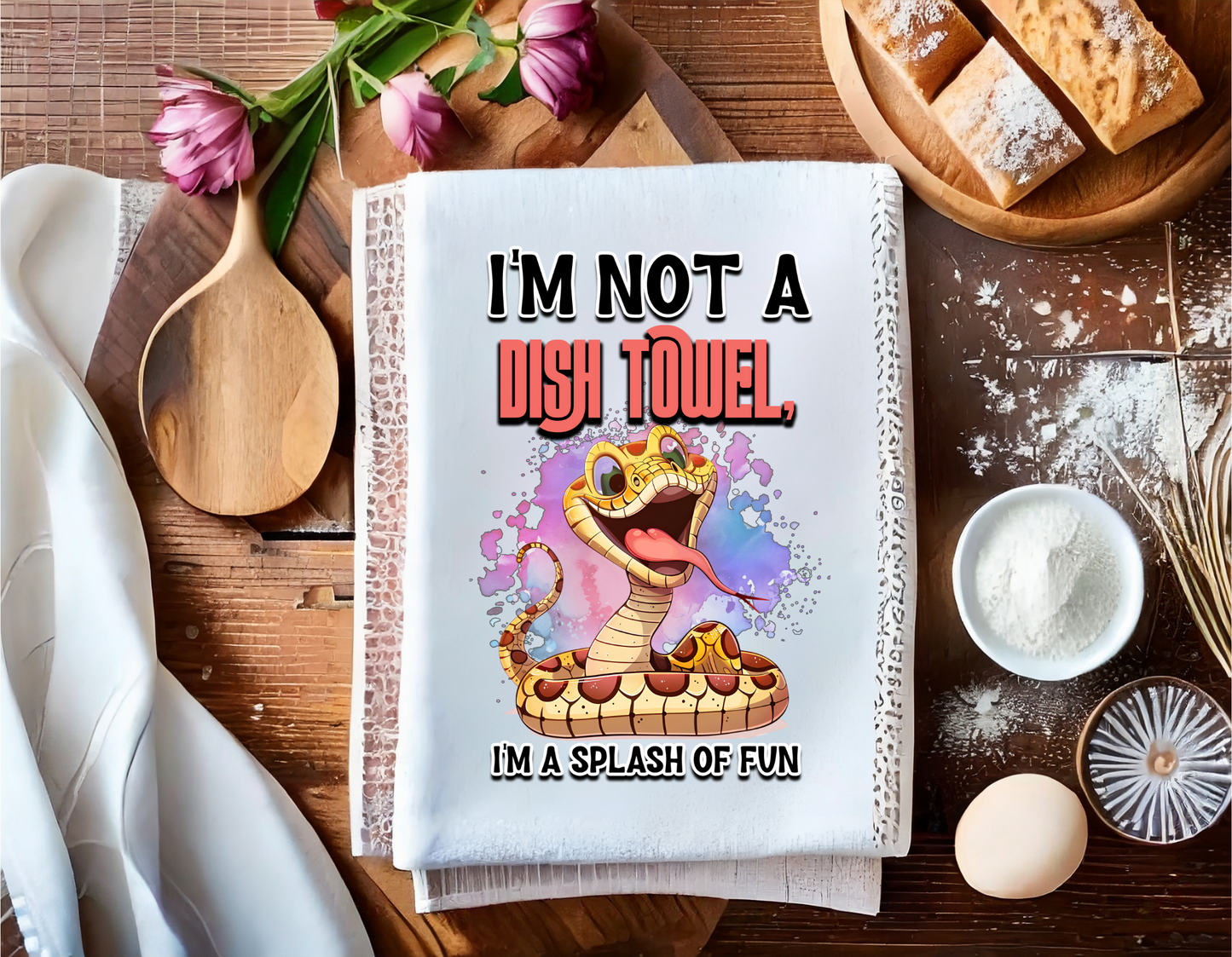 I'm Not A Dish Towel I'm A Splash Of Fun