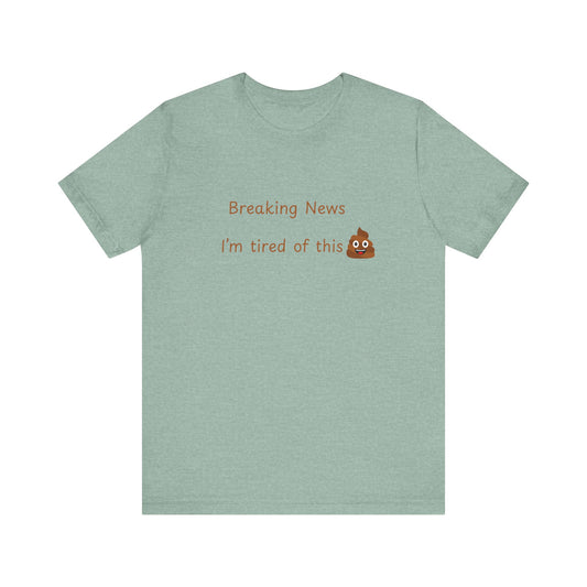 Funny News Tee, Breaking News Shirt, Humorous Gift, Meme T-Shirt, Casual Style Top,