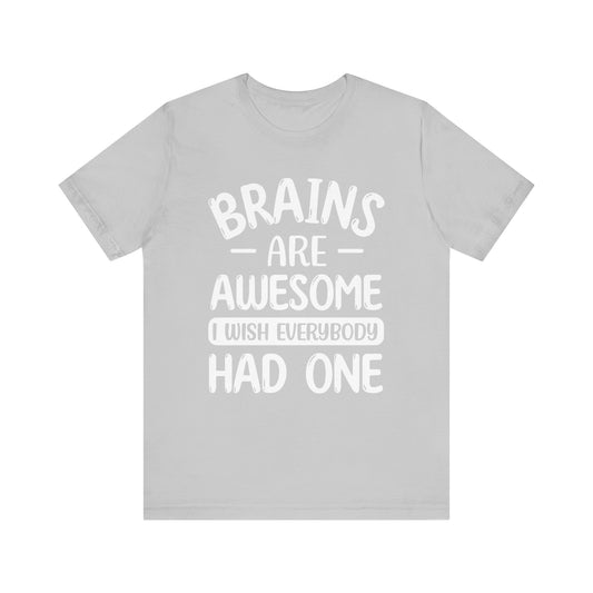 Brains are Awesome,Funny Quote, Unisex T-Shirt