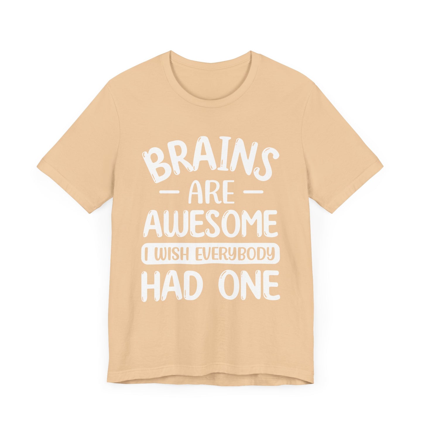 Brains are Awesome,Funny Quote, Unisex T-Shirt