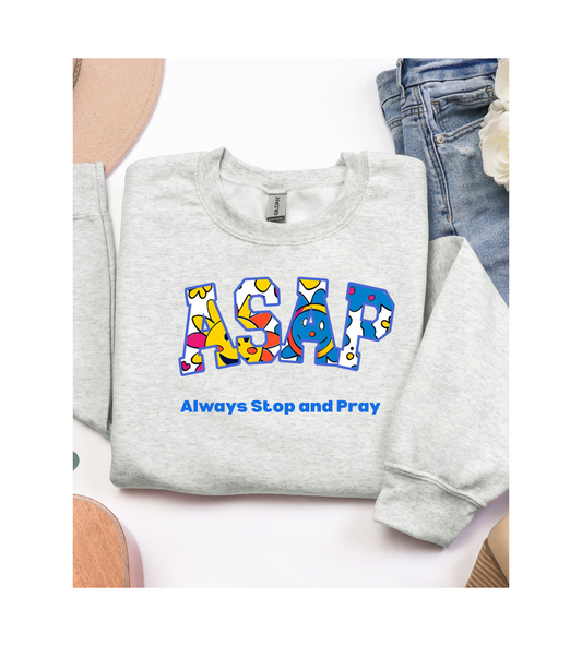 ASAP Crewneck Sweatshirt - Unisex Heavy Blend™, Always Stop and Pray, Relaxed Fit, Cozy Gift, Spiritual Apparel, Casual Wear