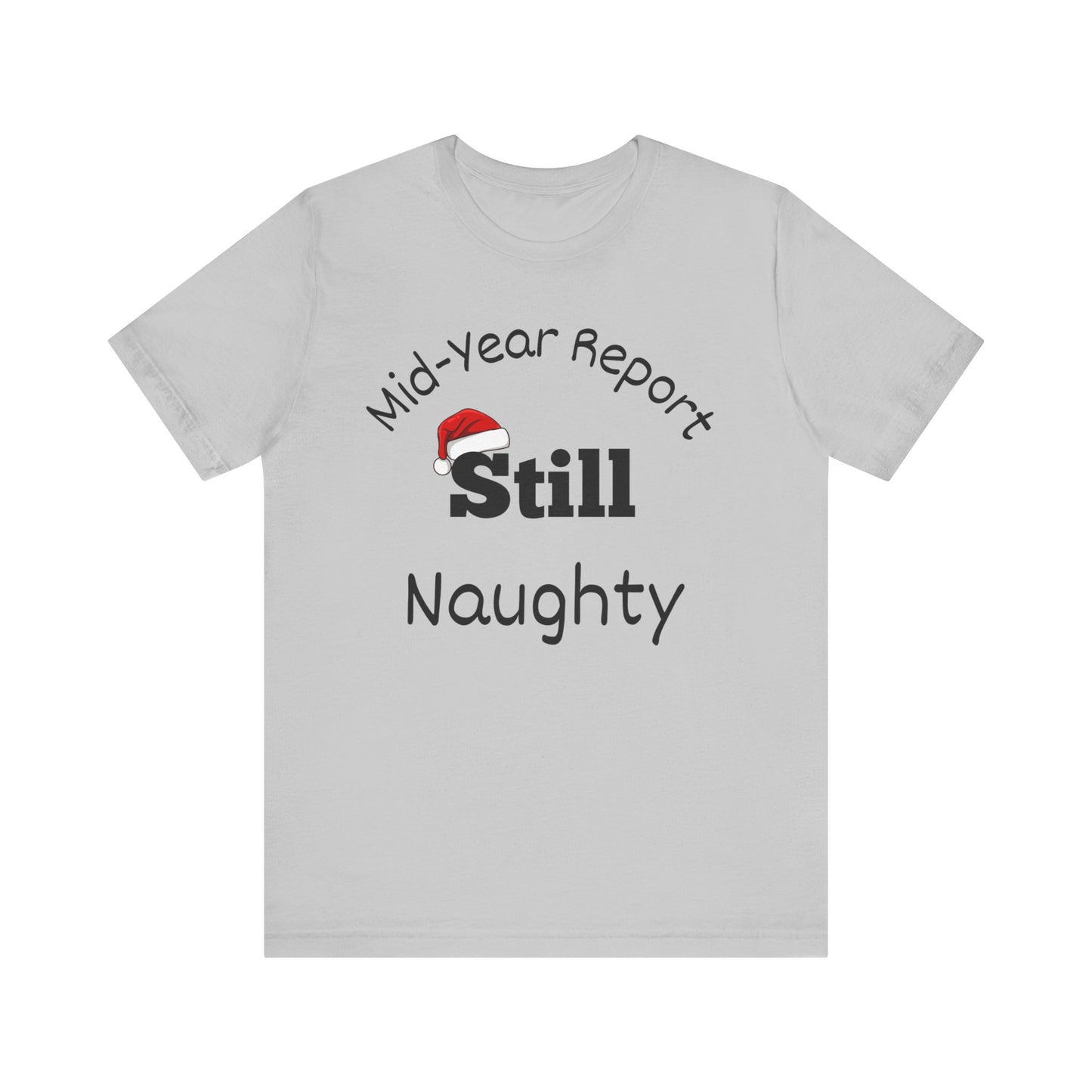 Christmas in July Unisex Tee - Mid-Year Report Still Naughty
