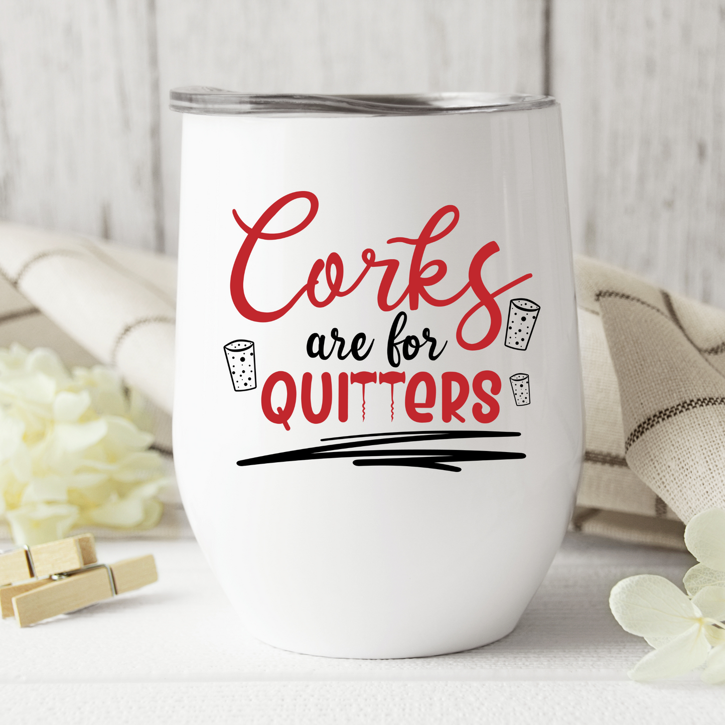 Corks Are For Quiters