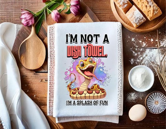 I'm Not A Dish Towel I'm A Splash Of Fun